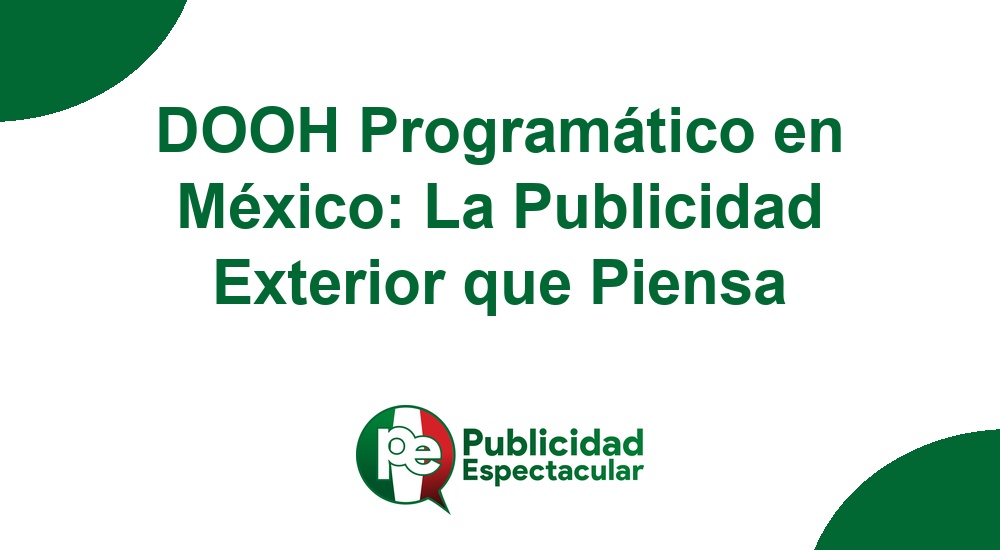 Código nº DOOH Program&aacute;tico en M&eacute;xico: La Publicidad Exterior que Piensa