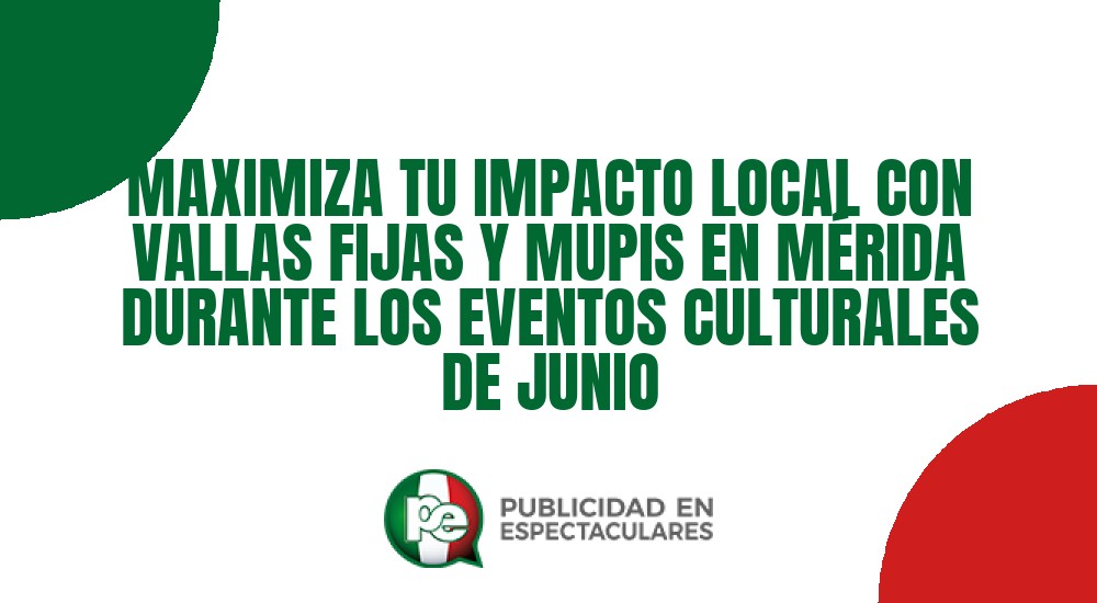 Código nº MAXIMIZA TU IMPACTO LOCAL CON VALLAS FIJAS Y MUPIS EN M&Eacute;RIDA DURANTE LOS EVENTOS CULTURALES DE JUNIO