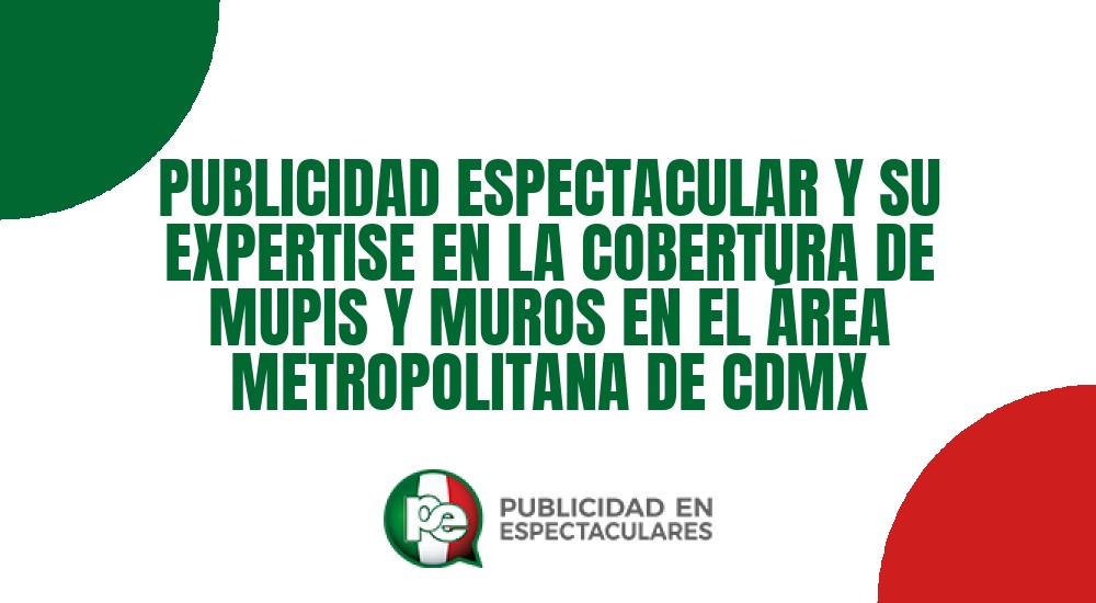 Código nº PUBLICIDAD ESPECTACULAR Y SU EXPERTISE EN LA COBERTURA DE MUPIS Y MUROS EN EL &Aacute;REA METROPOLITANA DE CDMX
