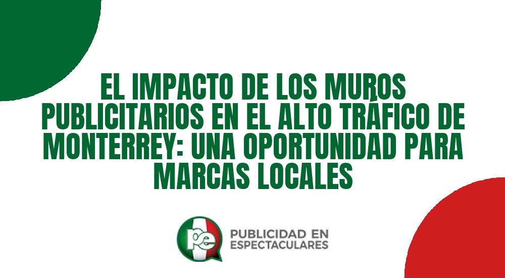 Código nº EL IMPACTO DE LOS MUROS PUBLICITARIOS EN EL ALTO TR&Aacute;FICO DE MONTERREY: UNA OPORTUNIDAD PARA MARCAS LOCALES