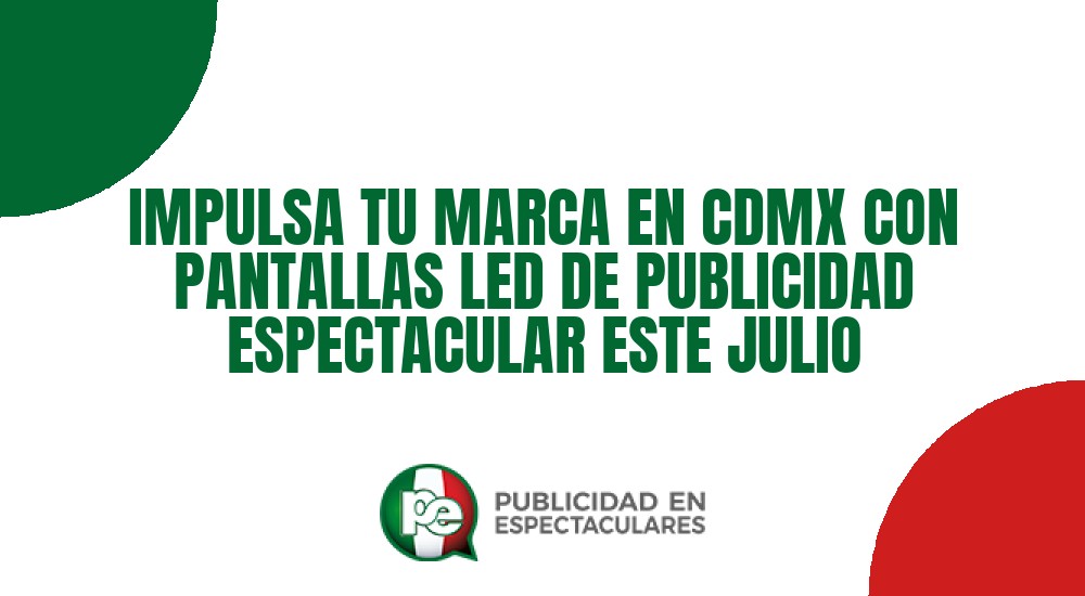 Código nº IMPULSA TU MARCA EN CDMX CON PANTALLAS LED DE PUBLICIDAD ESPECTACULAR ESTE JULIO