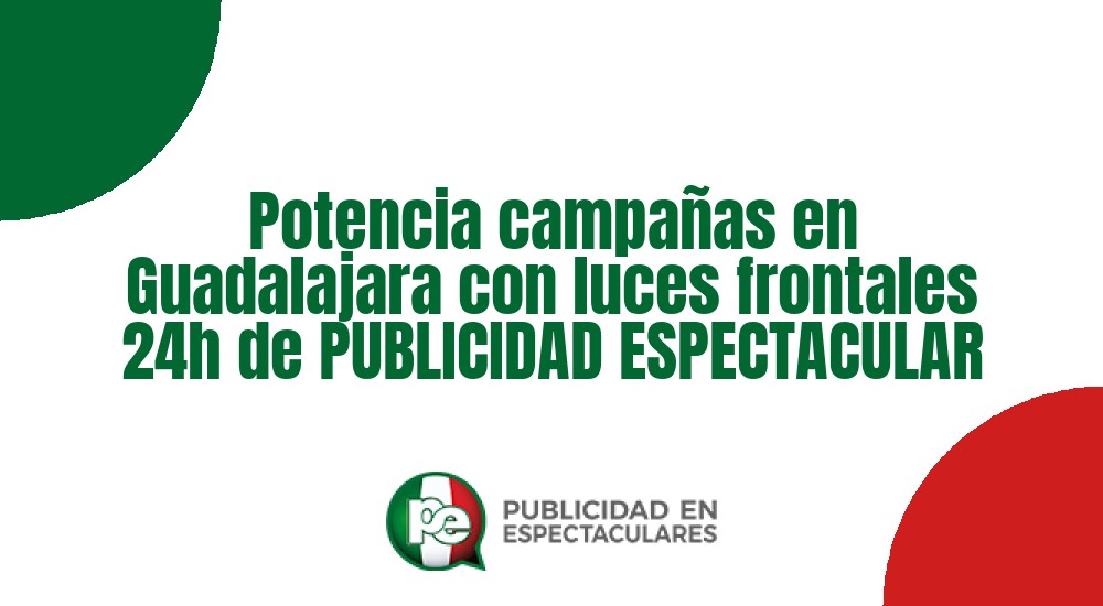 Código nº Potencia campa&ntilde;as en Guadalajara con luces frontales 24h de PUBLICIDAD ESPECTACULAR