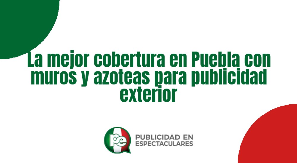 Código nº La mejor cobertura en Puebla con muros y azoteas para publicidad exterior