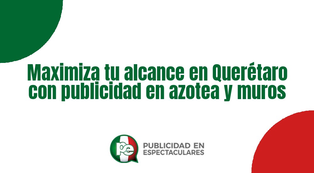Código nº Maximiza tu alcance en Quer&eacute;taro con publicidad en azotea y muros