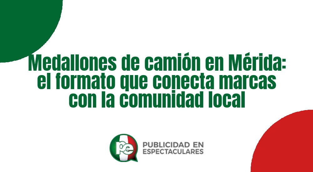 Código nº Medallones de cami&oacute;n en M&eacute;rida: el formato que conecta marcas con la comunidad local