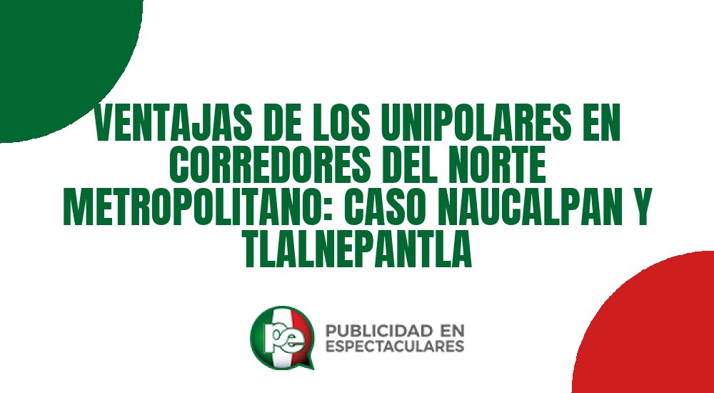 Código nº VENTAJAS DE LOS UNIPOLARES EN CORREDORES DEL NORTE METROPOLITANO: CASO NAUCALPAN Y TLALNEPANTLA