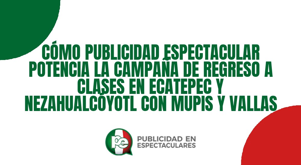 Código nº C&Oacute;MO PUBLICIDAD ESPECTACULAR POTENCIA LA CAMPA&Ntilde;A DE REGRESO A CLASES EN ECATEPEC Y NEZAHUALC&Oacute;YOTL CON MUPIS Y VALLAS