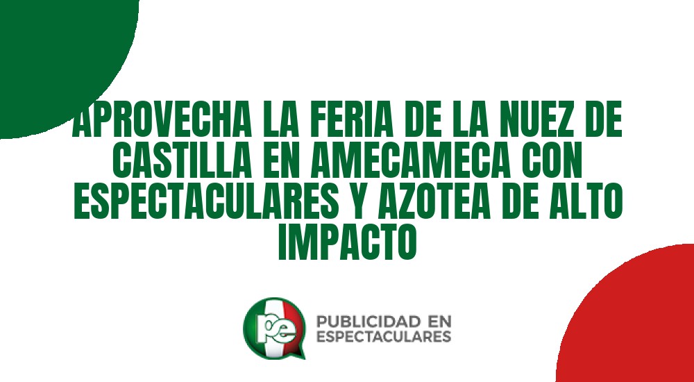 Código nº APROVECHA LA FERIA DE LA NUEZ DE CASTILLA EN AMECAMECA CON ESPECTACULARES Y AZOTEA DE ALTO IMPACTO