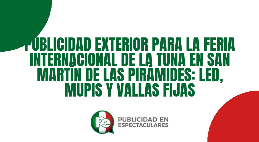 Código nº PUBLICIDAD EXTERIOR PARA LA FERIA INTERNACIONAL DE LA TUNA EN SAN MART&Iacute;N DE LAS PIR&Aacute;MIDES: LED, MUPIS Y VALLAS FIJAS