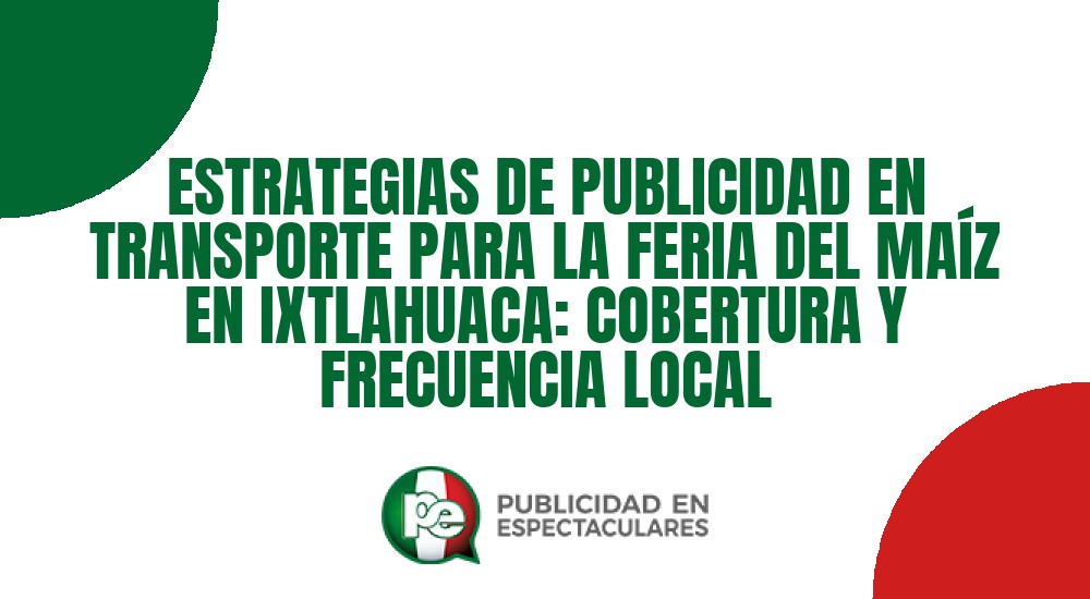 Código nº ESTRATEGIAS DE PUBLICIDAD EN TRANSPORTE PARA LA FERIA DEL MA&Iacute;Z EN IXTLAHUACA: COBERTURA Y FRECUENCIA LOCAL