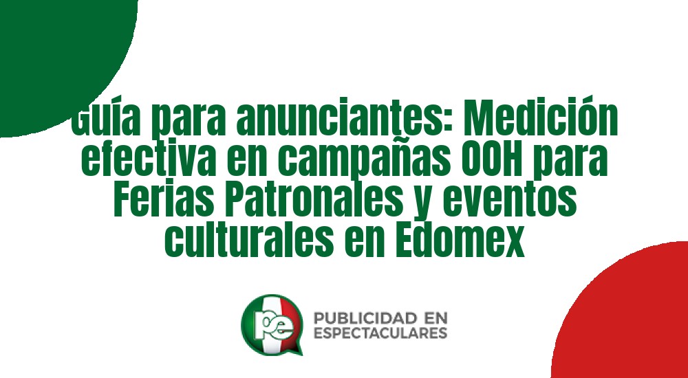 Código nº Gu&iacute;a para anunciantes: Medici&oacute;n efectiva en campa&ntilde;as OOH para Ferias Patronales y eventos culturales en Edomex