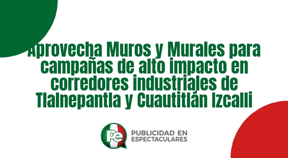 Código nº Aprovecha Muros y Murales para campa&ntilde;as de alto impacto en corredores industriales de Tlalnepantla y Cuautitl&aacute;n Izcalli
