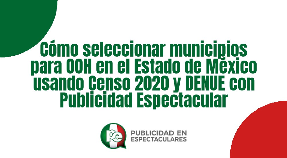 Código nº C&oacute;mo seleccionar municipios para OOH en el Estado de M&eacute;xico usando Censo 2020 y DENUE con Publicidad Espectacular