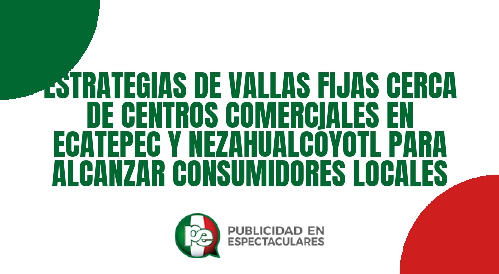 Código nº ESTRATEGIAS DE VALLAS FIJAS CERCA DE CENTROS COMERCIALES EN ECATEPEC Y NEZAHUALC&Oacute;YOTL PARA ALCANZAR CONSUMIDORES LOCALES