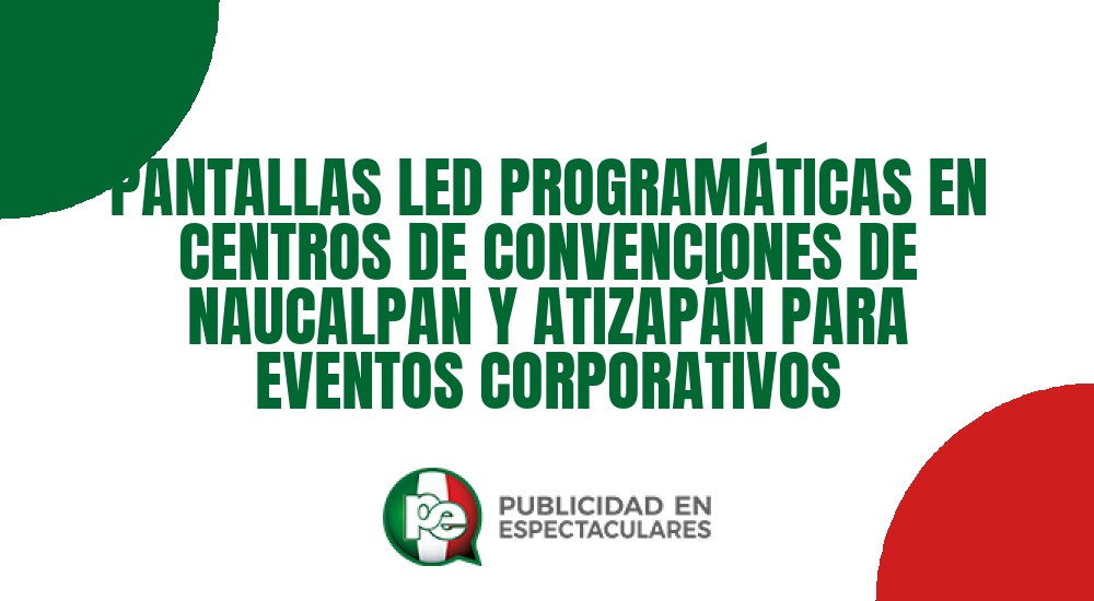 Código nº PANTALLAS LED PROGRAM&Aacute;TICAS EN CENTROS DE CONVENCIONES DE NAUCALPAN Y ATIZAP&Aacute;N PARA EVENTOS CORPORATIVOS