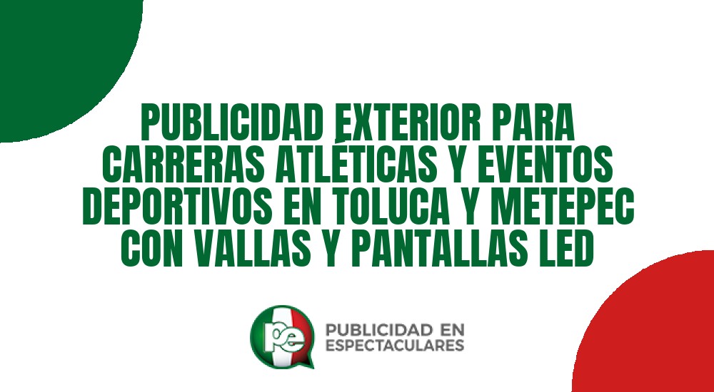 Código nº PUBLICIDAD EXTERIOR PARA CARRERAS ATL&Eacute;TICAS Y EVENTOS DEPORTIVOS EN TOLUCA Y METEPEC CON VALLAS Y PANTALLAS LED