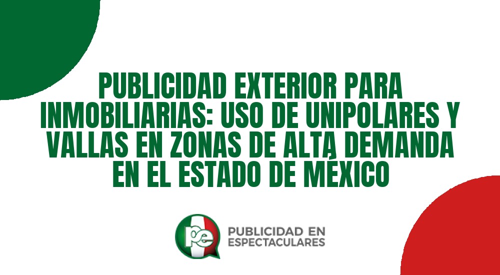 Código nº PUBLICIDAD EXTERIOR PARA INMOBILIARIAS: USO DE UNIPOLARES Y VALLAS EN ZONAS DE ALTA DEMANDA EN EL ESTADO DE M&Eacute;XICO